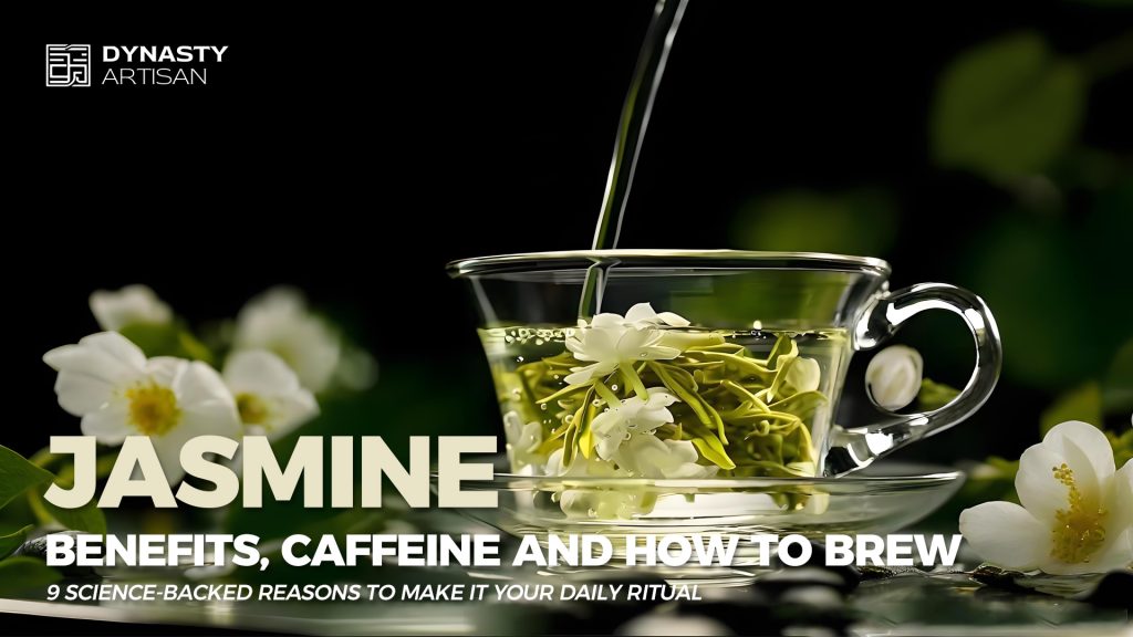 Jasmine Tea Benefits Caffeine How to brew 01 Dynasty Artisan